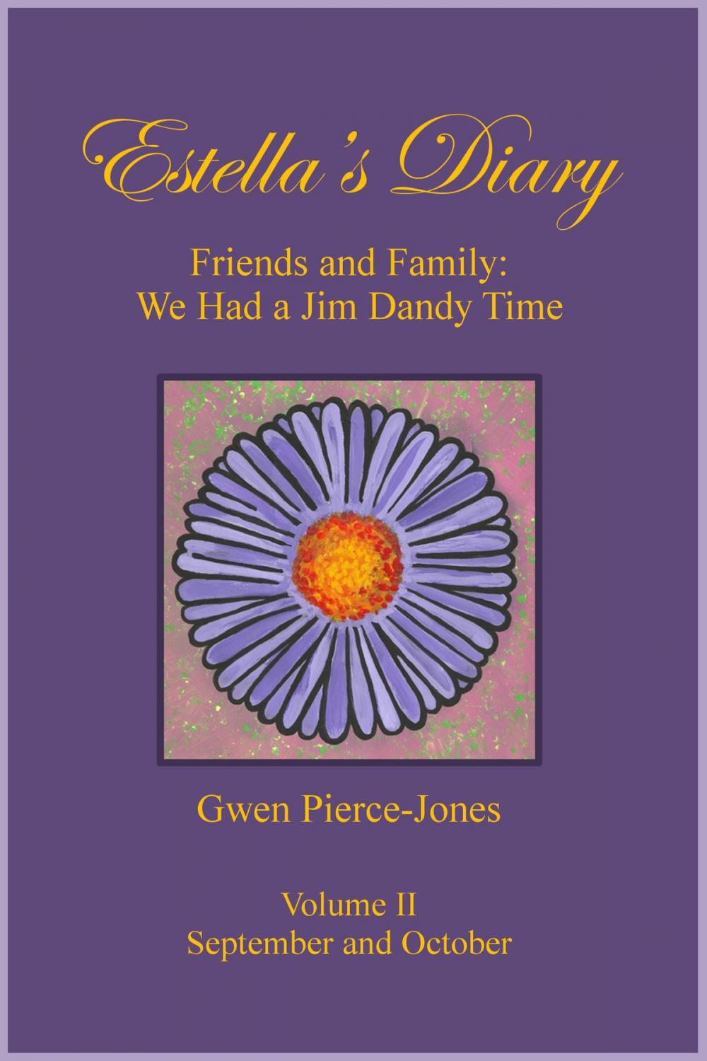 Big bigCover of Estella's Diary: Friends and Family, We Had a Jim Dandy Time (Volume II)