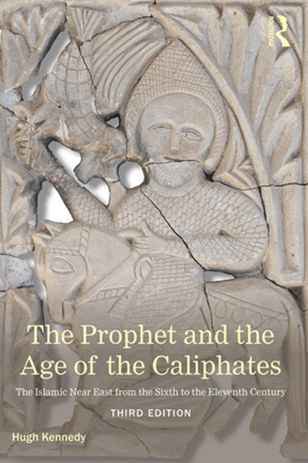 Big bigCover of The Prophet and the Age of the Caliphates