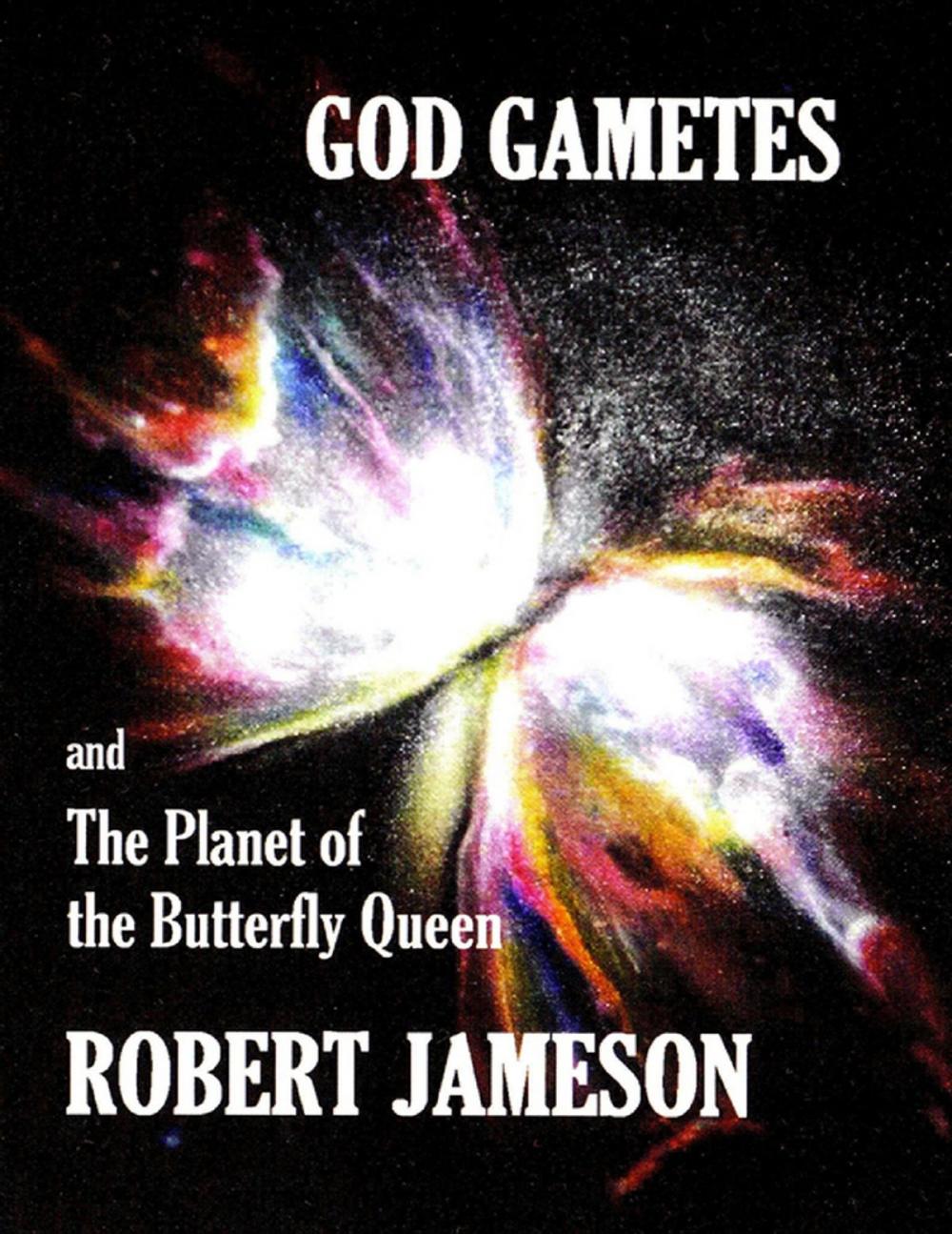 Big bigCover of God Gametes and the Planet of the Butterfly Queen