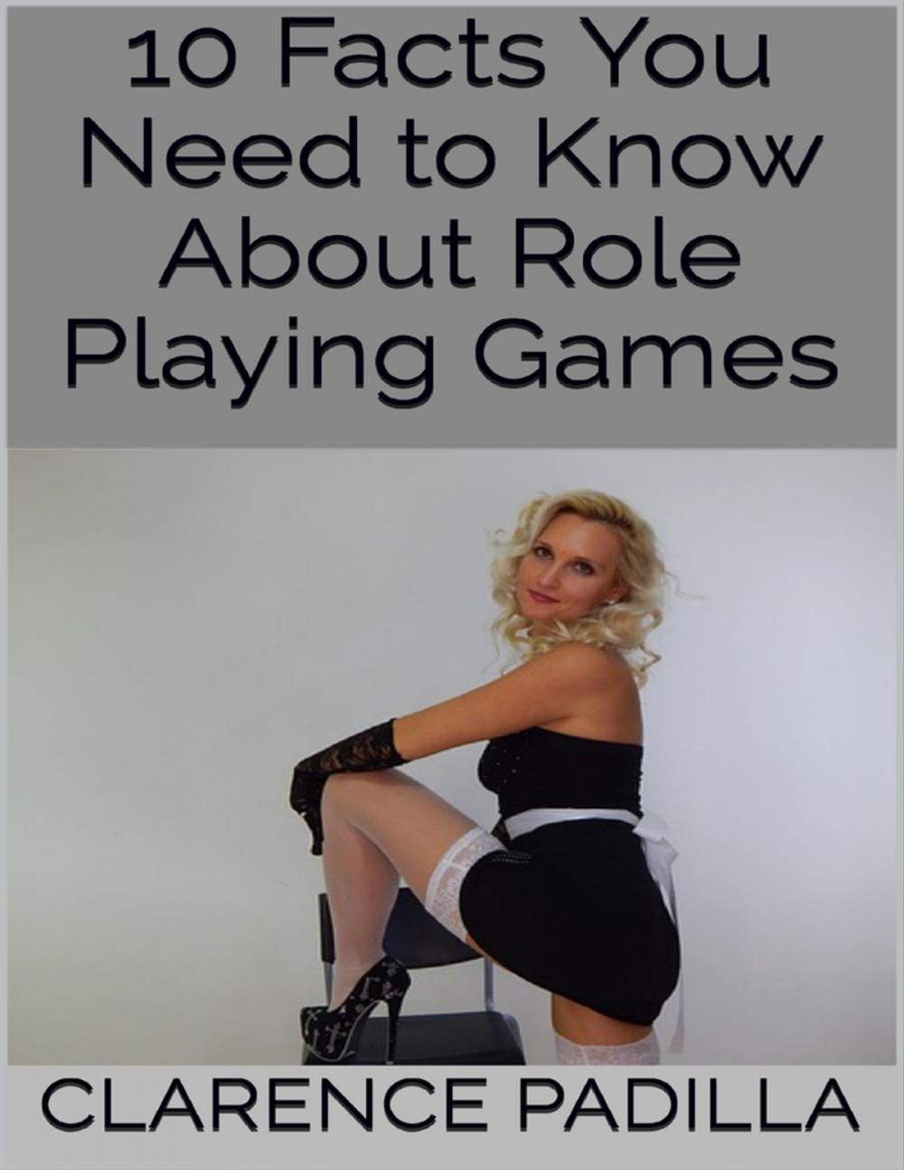 Big bigCover of 10 Facts You Need to Know About Role Playing Games