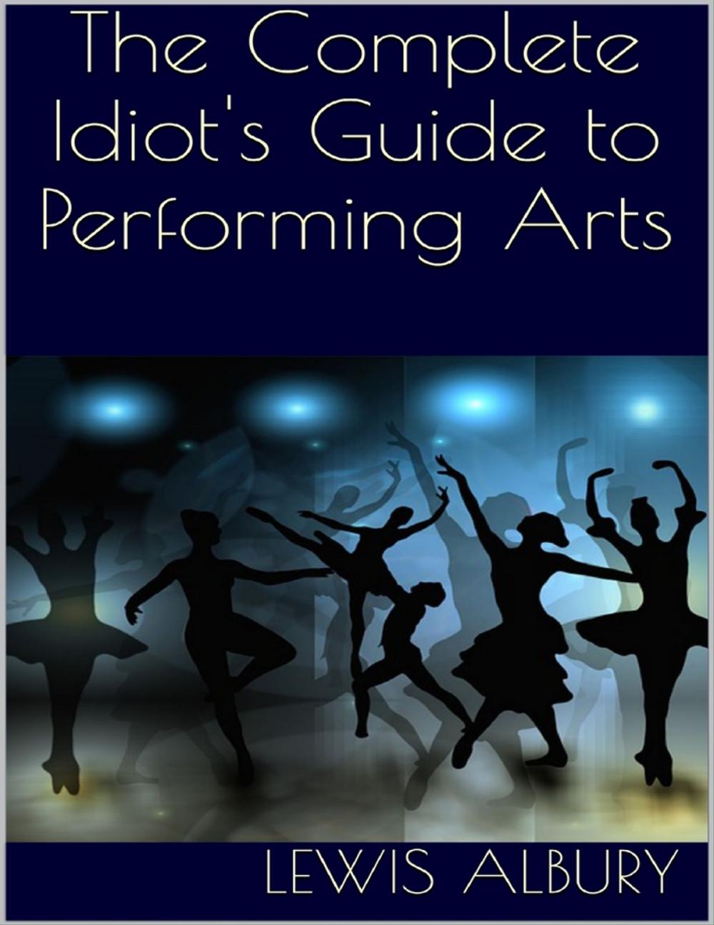 Big bigCover of The Complete Idiot's Guide to Performing Arts