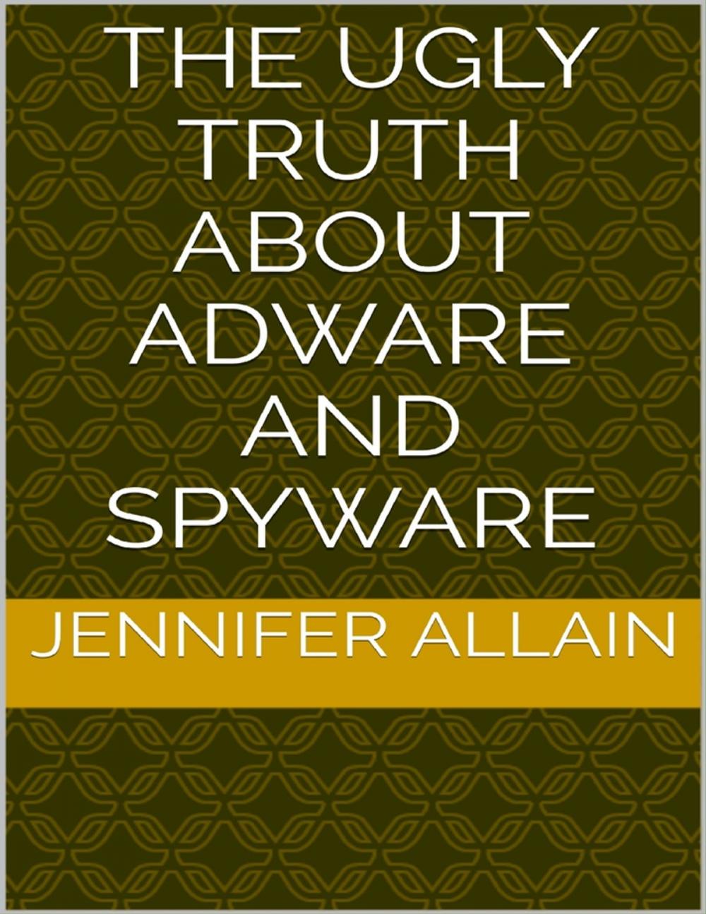 Big bigCover of The Ugly Truth About Adware and Spyware