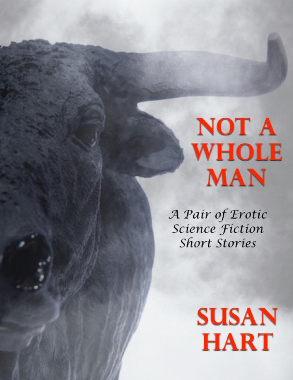 Big bigCover of Not a Whole Man: A Pair of Erotic Science Fiction Short Stories