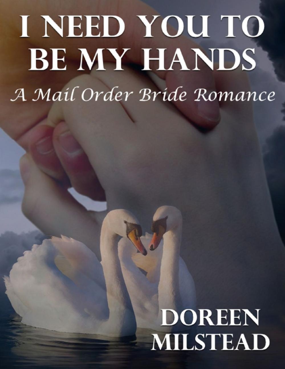 Big bigCover of I Need You to Be My Hands: A Mail Order Bride Romance