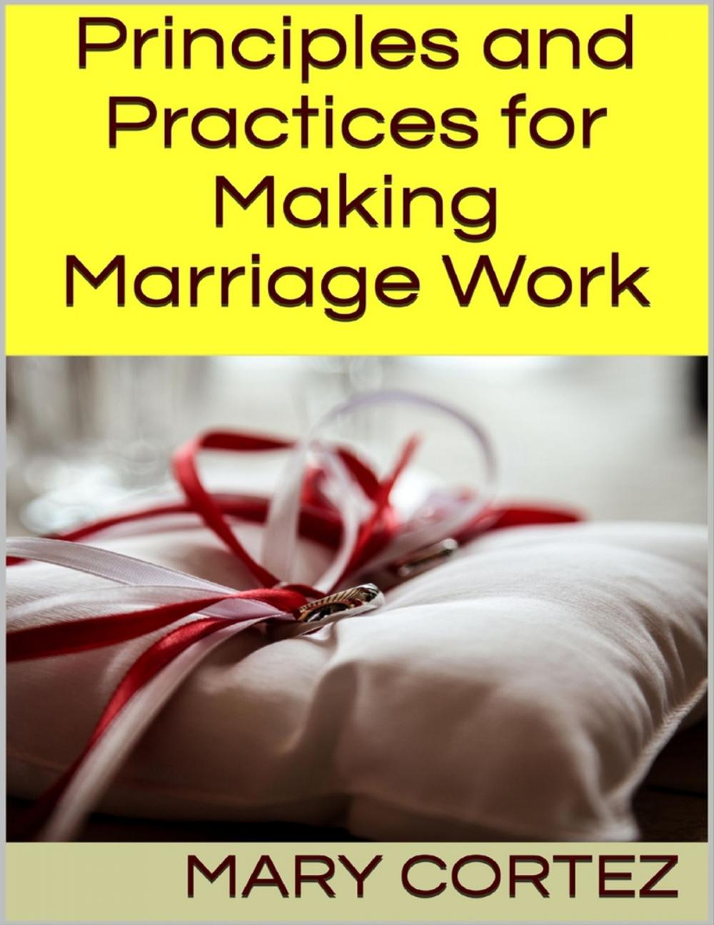 Big bigCover of Principles and Practices for Making Marriage Work