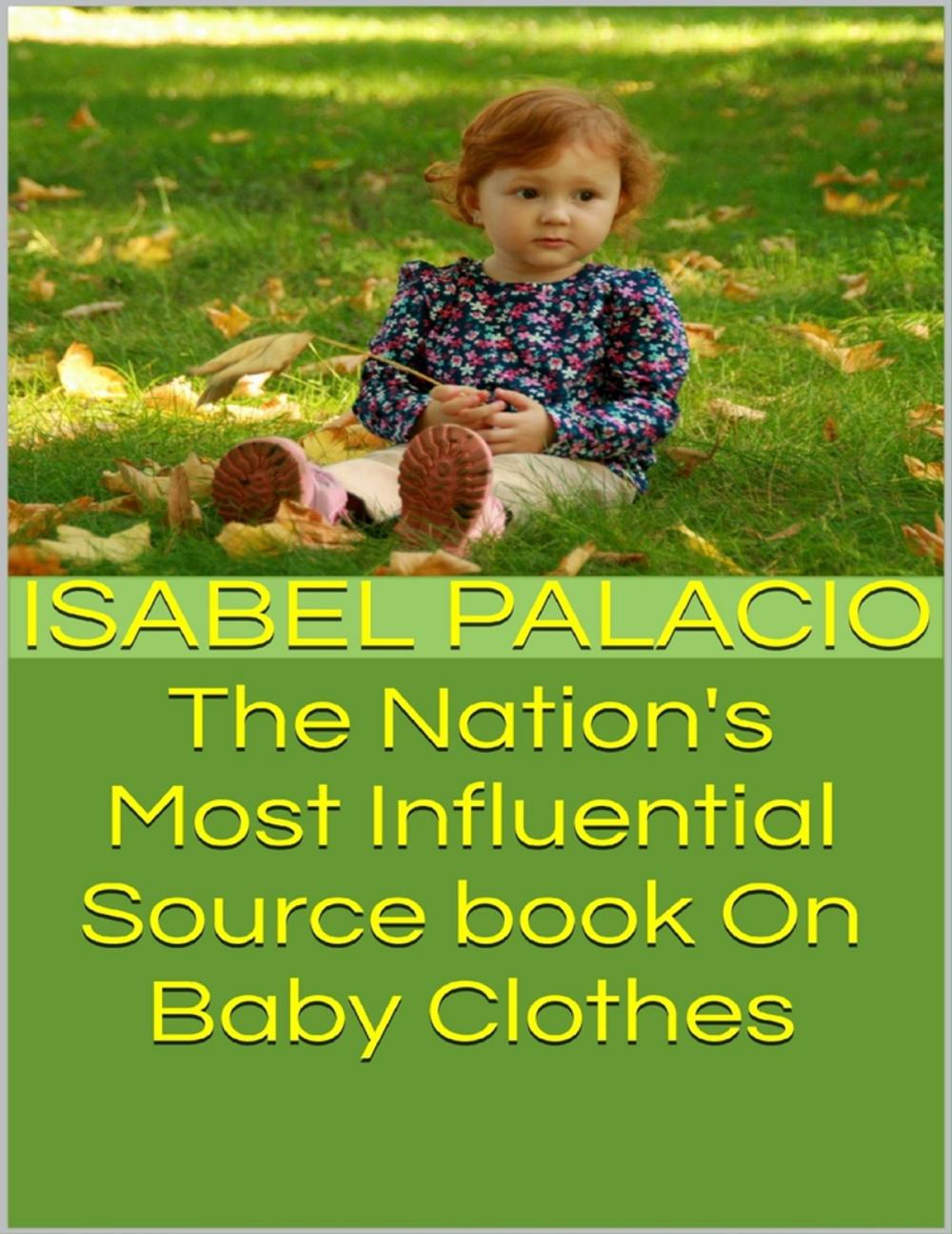 Big bigCover of The Nation's Most Influential Source Book On Baby Clothes