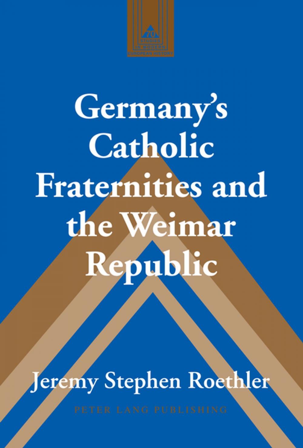 Big bigCover of Germanys Catholic Fraternities and the Weimar Republic