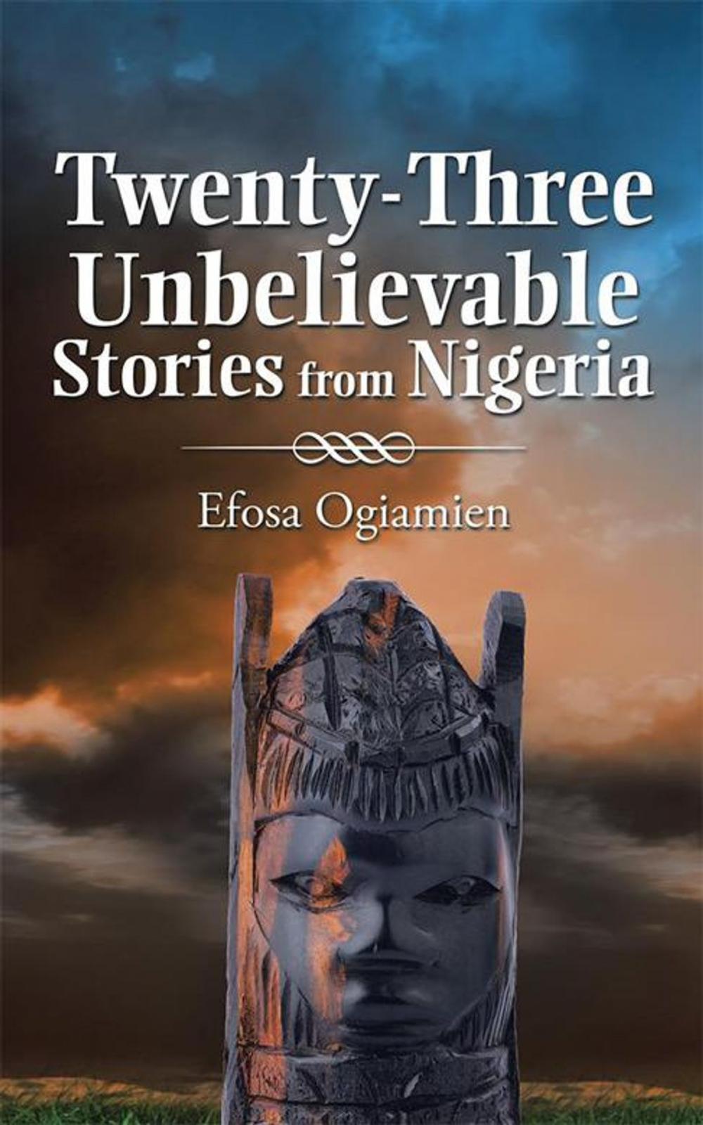 Big bigCover of Twenty-Three Unbelievable Stories from Nigeria