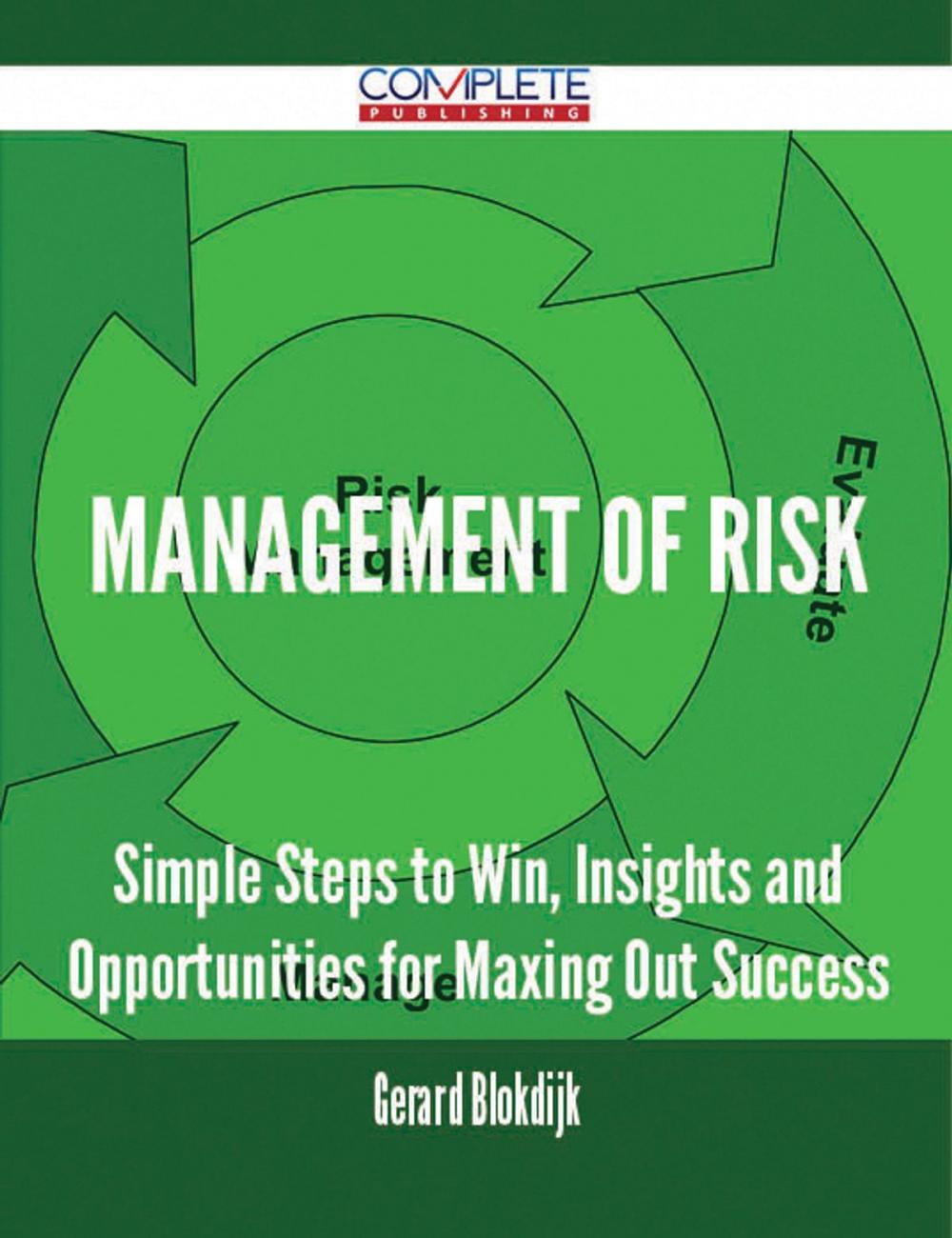 Big bigCover of Management Of Risk - Simple Steps to Win, Insights and Opportunities for Maxing Out Success