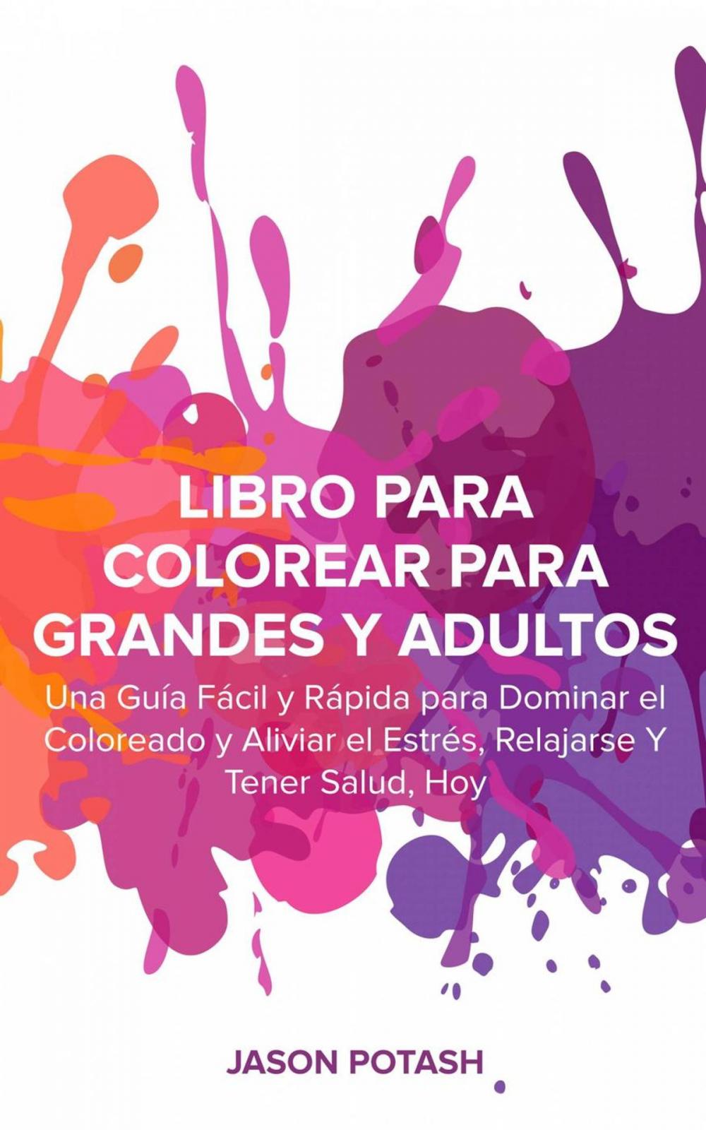 Big bigCover of Libro Para Colorear Para Grandes y Adultos