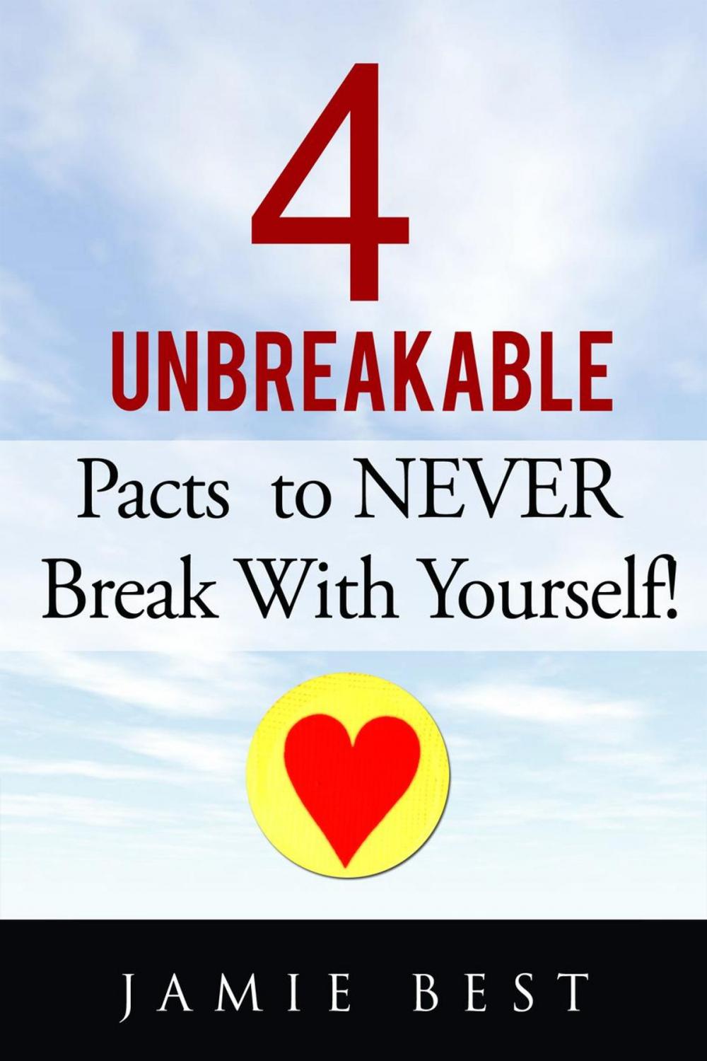 Big bigCover of The 4 Unbreakable Pacts to NEVER Break with Yourself!