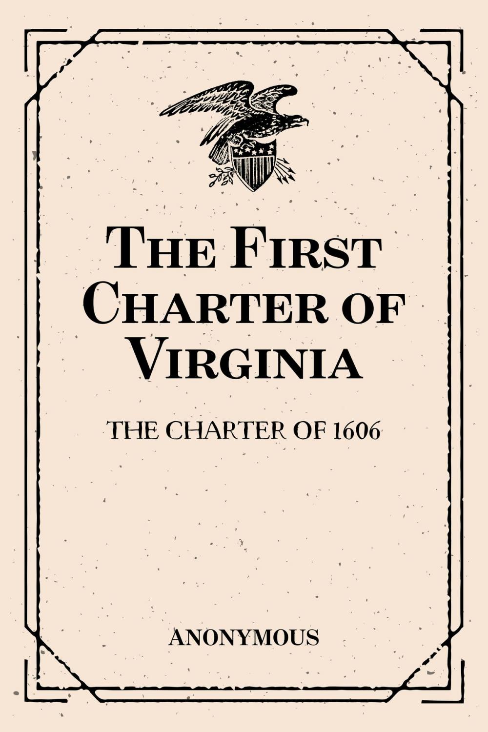 Big bigCover of The First Charter of Virginia: The Charter of 1606