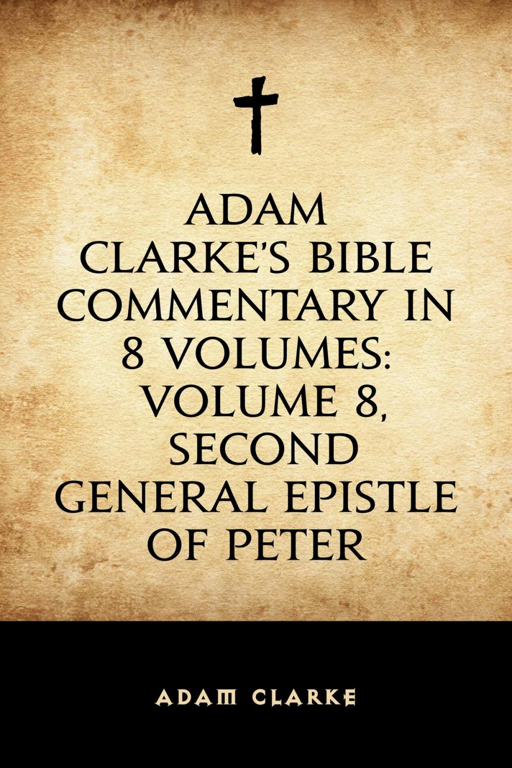 Big bigCover of Adam Clarke's Bible Commentary in 8 Volumes: Volume 8, Second General Epistle of Peter