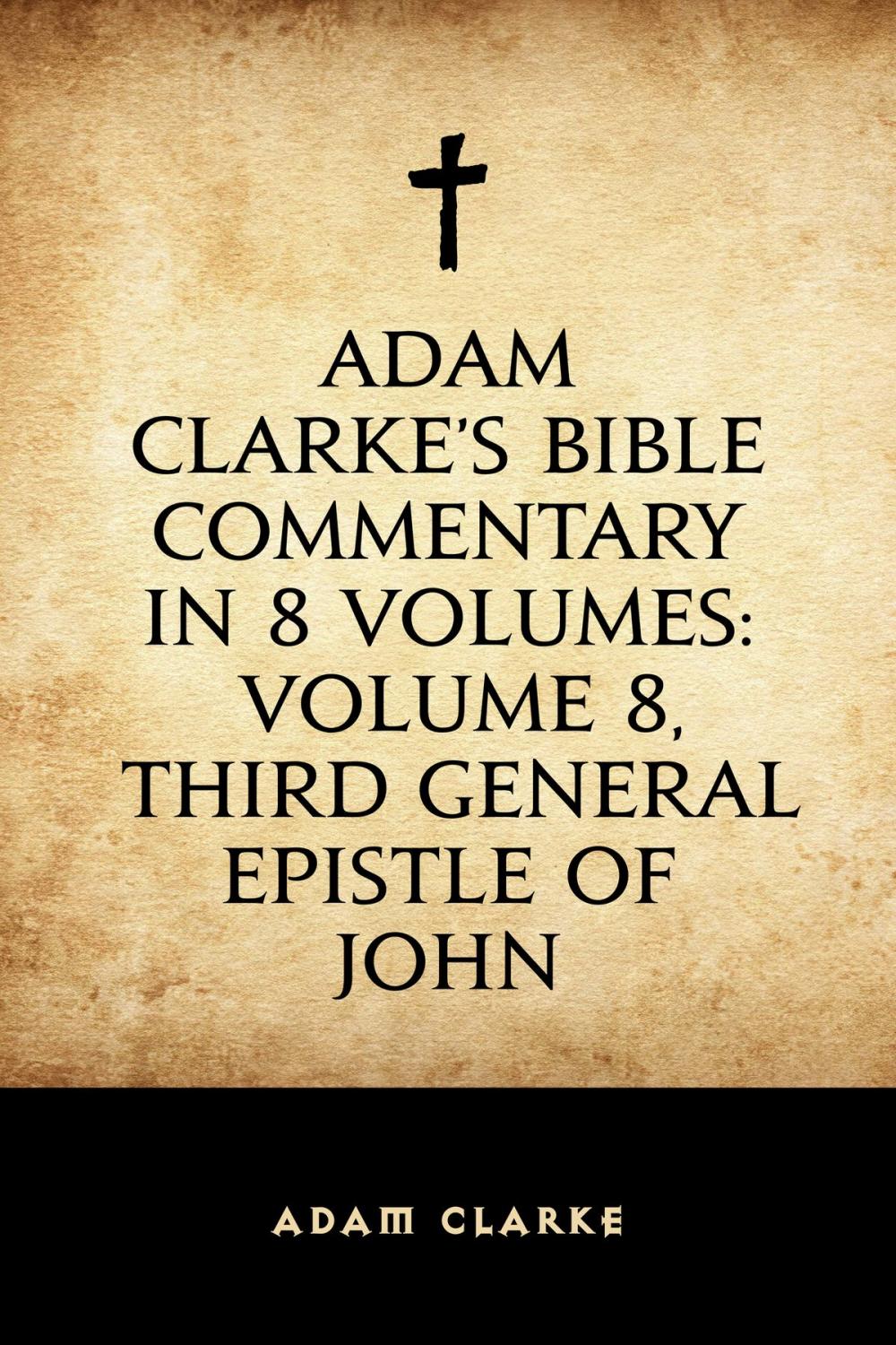 Big bigCover of Adam Clarke's Bible Commentary in 8 Volumes: Volume 8, Third General Epistle of John