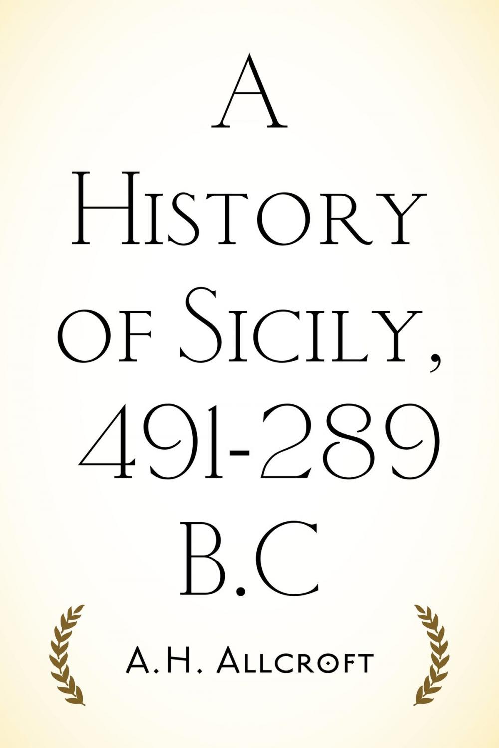 Big bigCover of A History of Sicily, 491-289 B.C