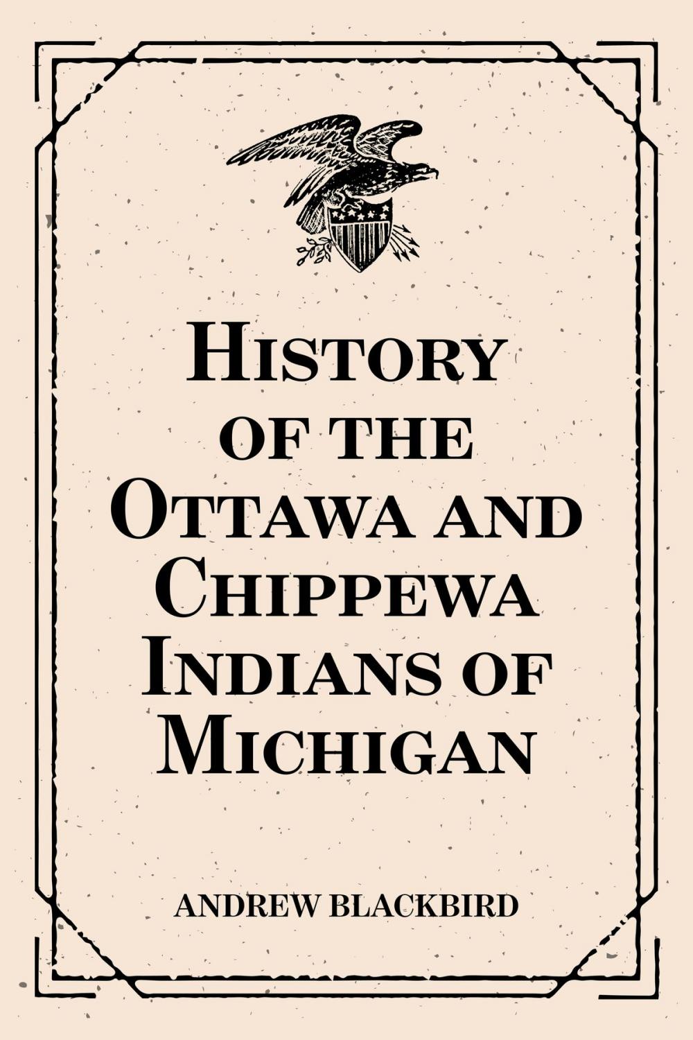 Big bigCover of History of the Ottawa and Chippewa Indians of Michigan