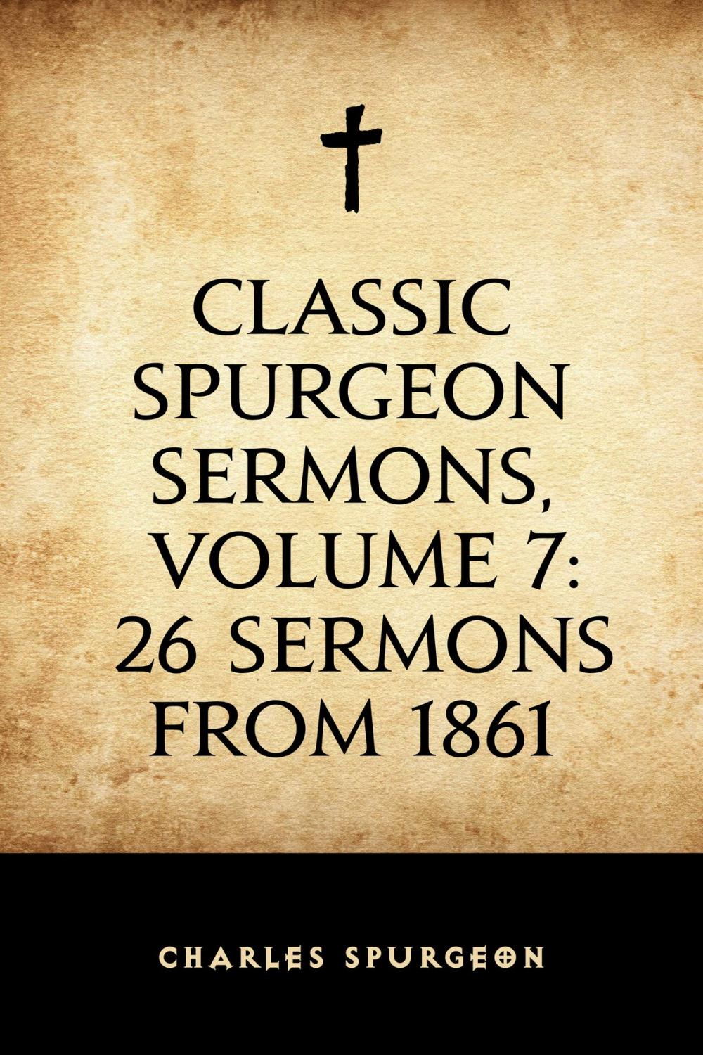 Big bigCover of Classic Spurgeon Sermons, Volume 7: 26 Sermons from 1861