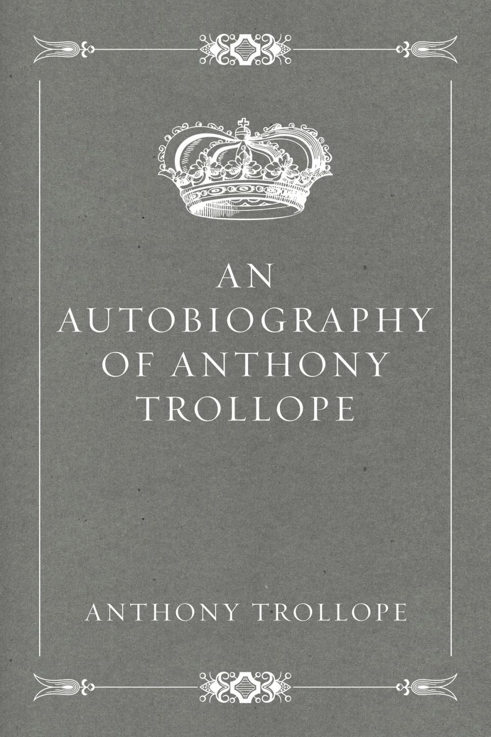 Big bigCover of An Autobiography of Anthony Trollope