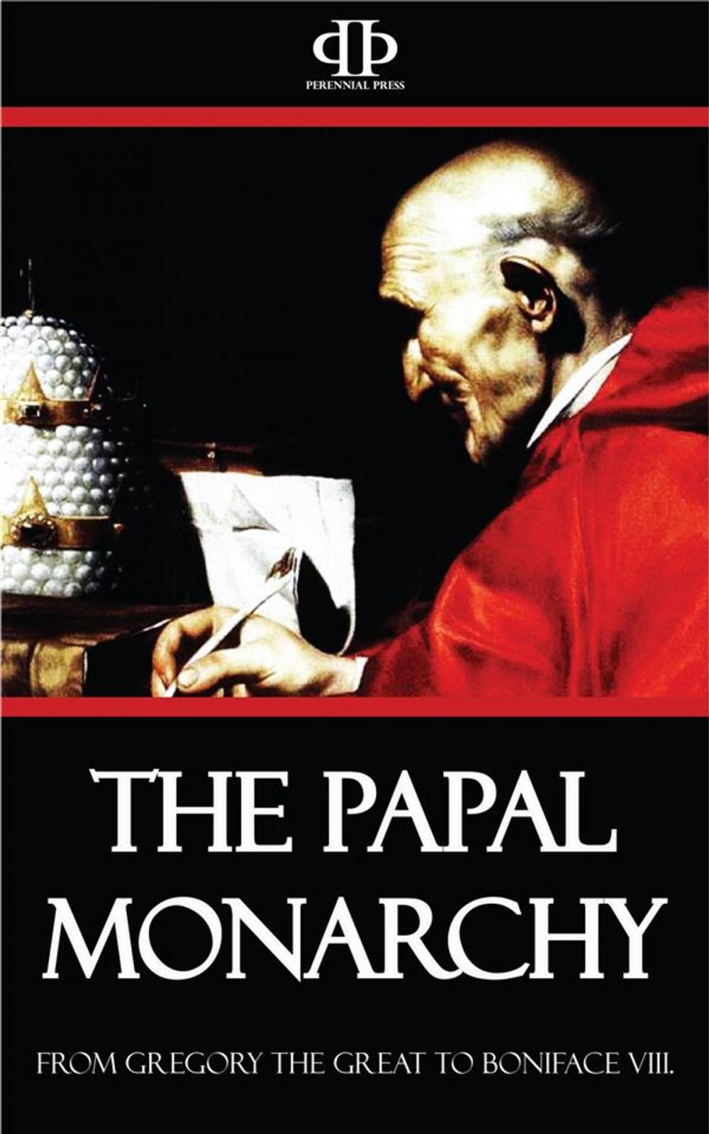 Big bigCover of The Papal Monarchy - From Gregory the Great to Boniface VIII