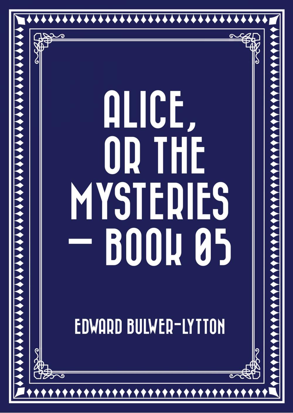 Big bigCover of Alice, or the Mysteries — Book 05