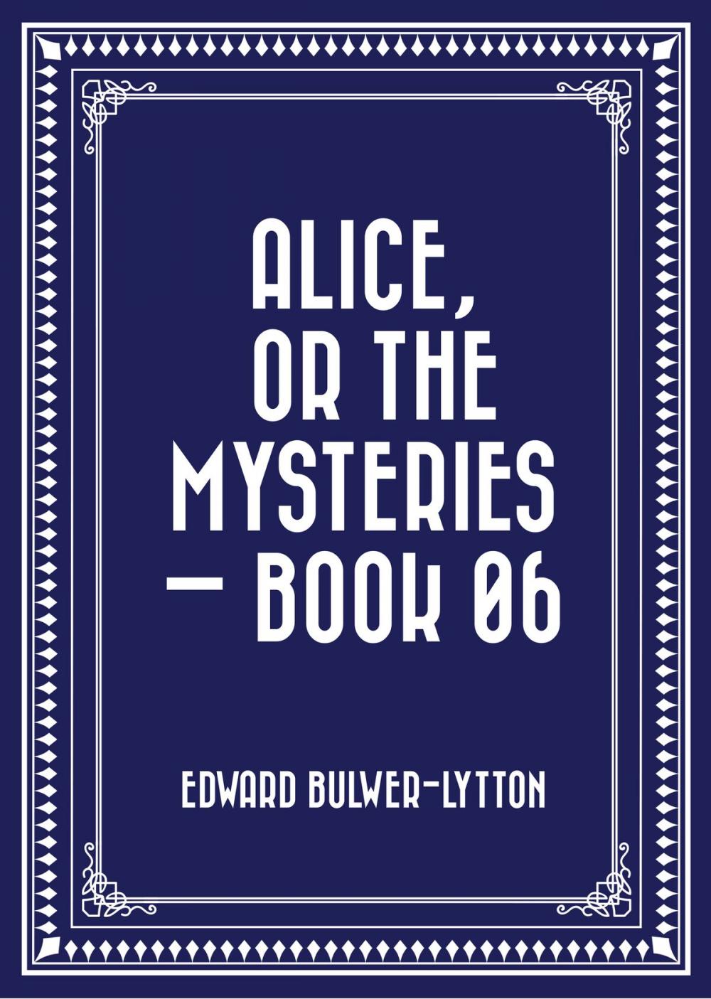 Big bigCover of Alice, or the Mysteries — Book 06