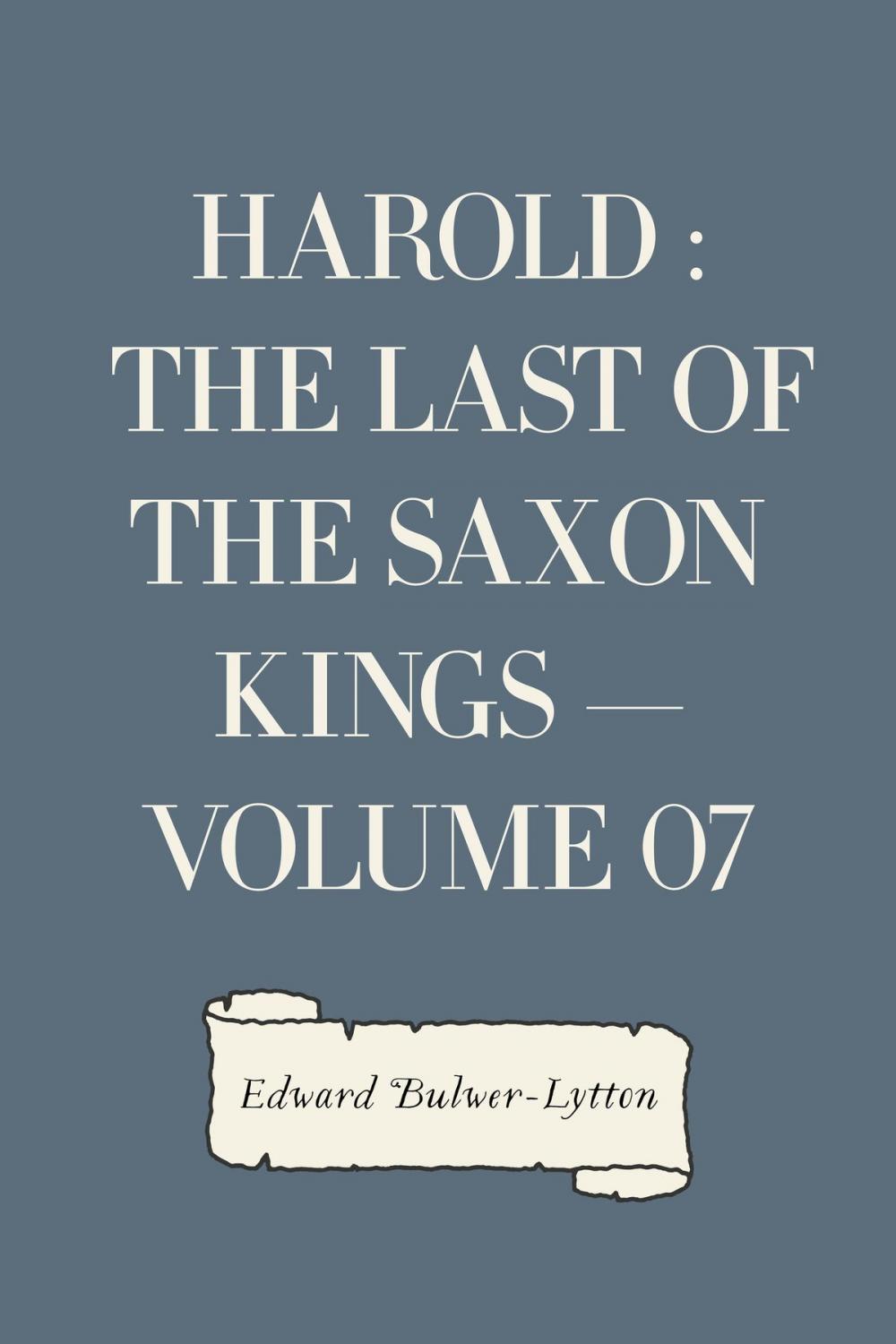 Big bigCover of Harold : the Last of the Saxon Kings — Volume 07