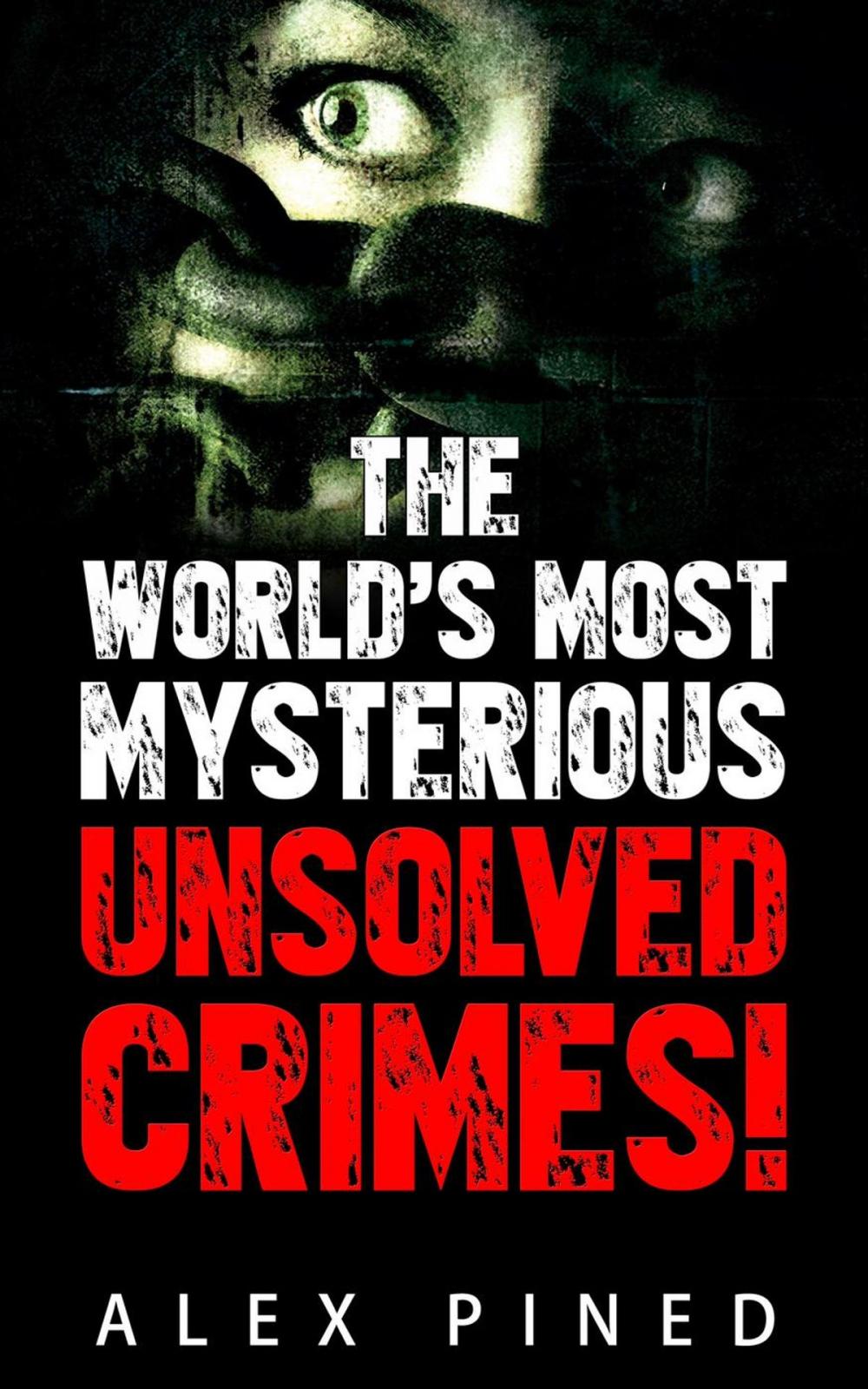 Big bigCover of The World’s Most Mysterious Unsolved Crimes!