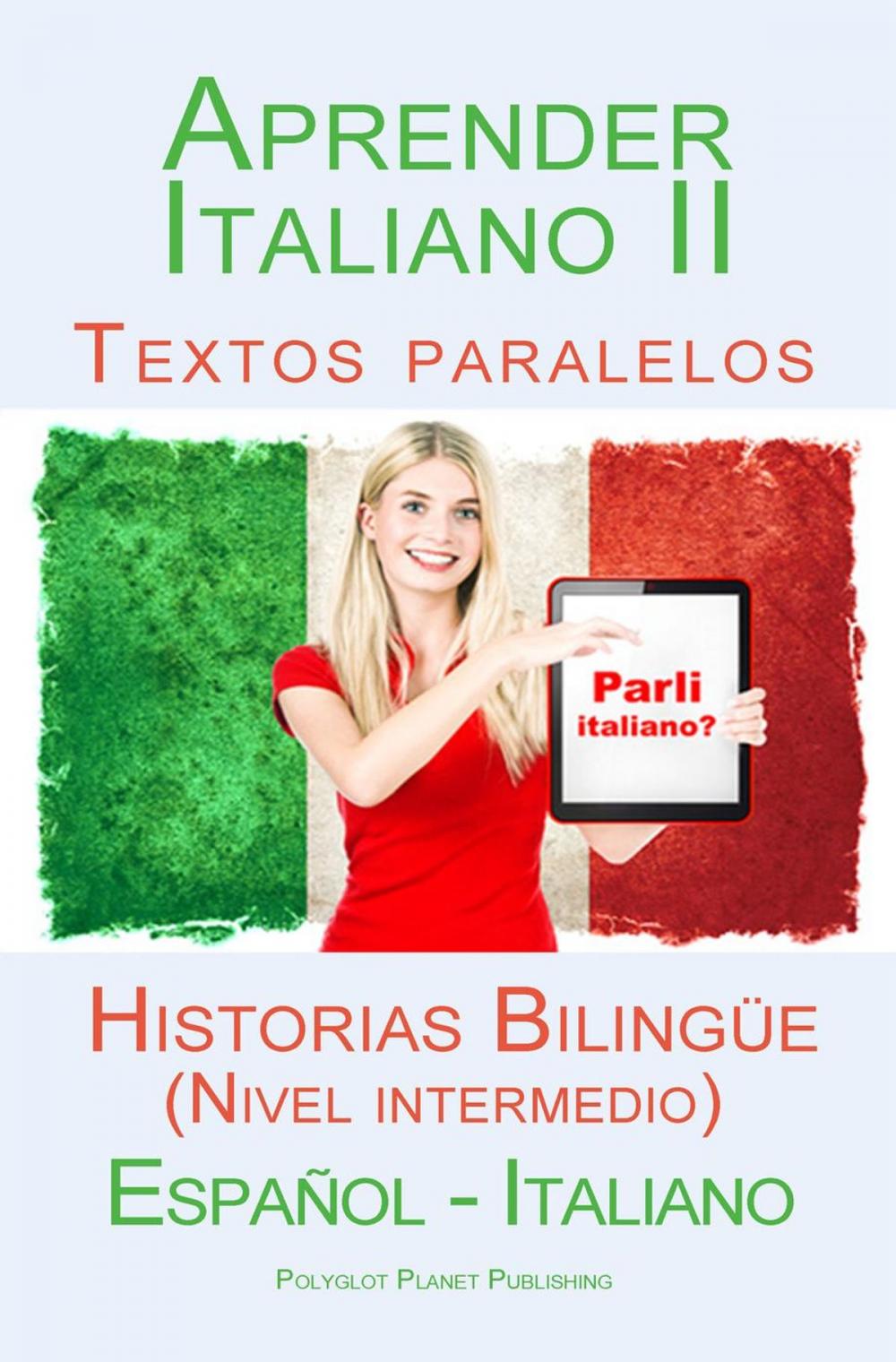 Big bigCover of Aprender Italiano II - Textos paralelos - Historias Bilingüe (Nivel intermedio) Español - Italiano