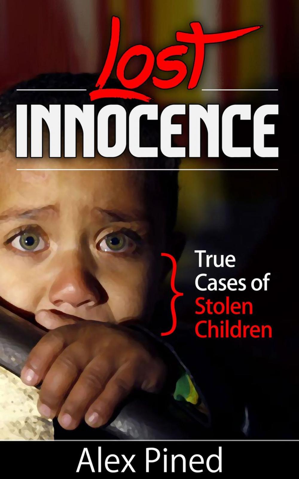 Big bigCover of Lost Innocence - True Cases of Stolen Children