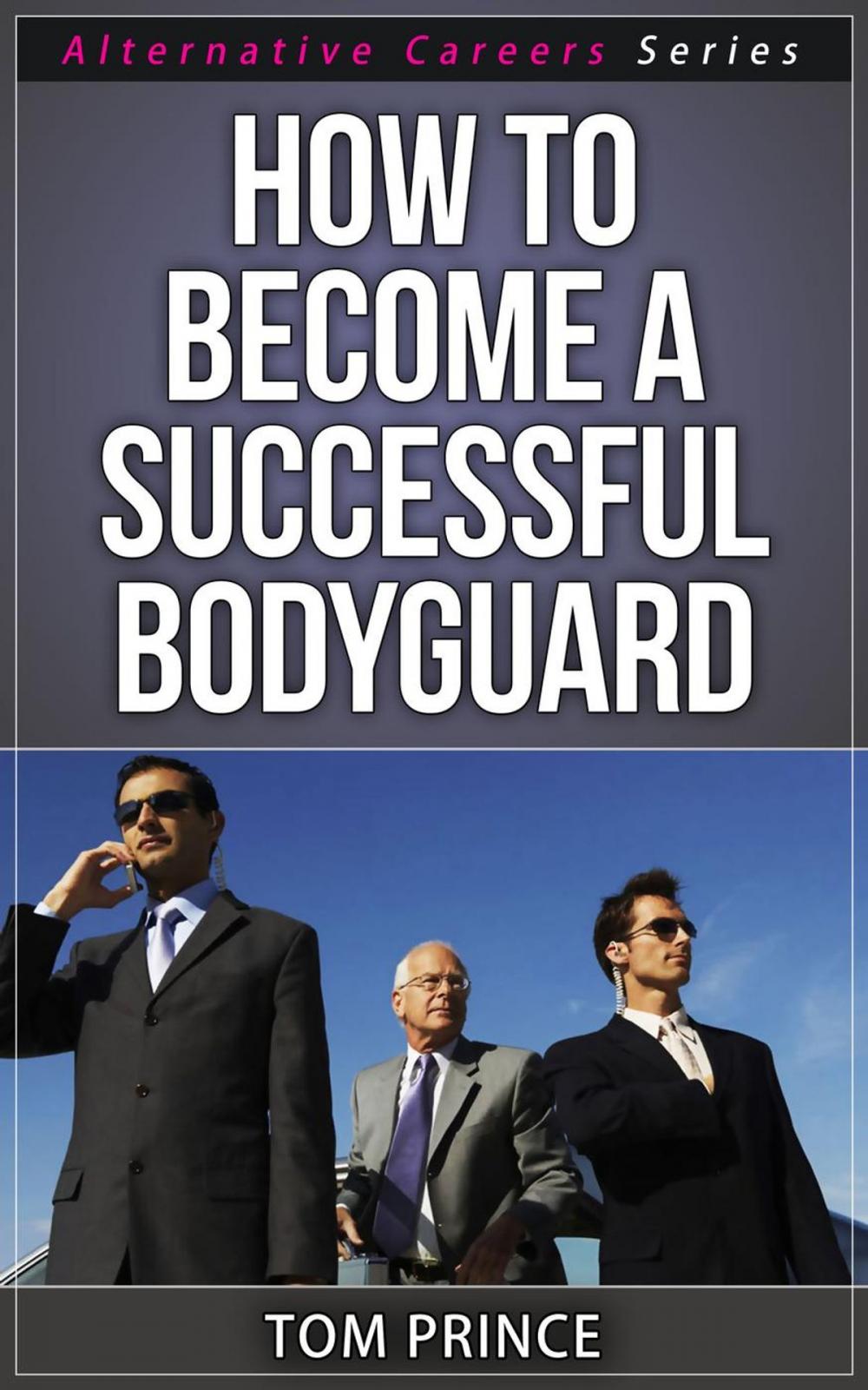Big bigCover of How To Become A Successful Bodyguard