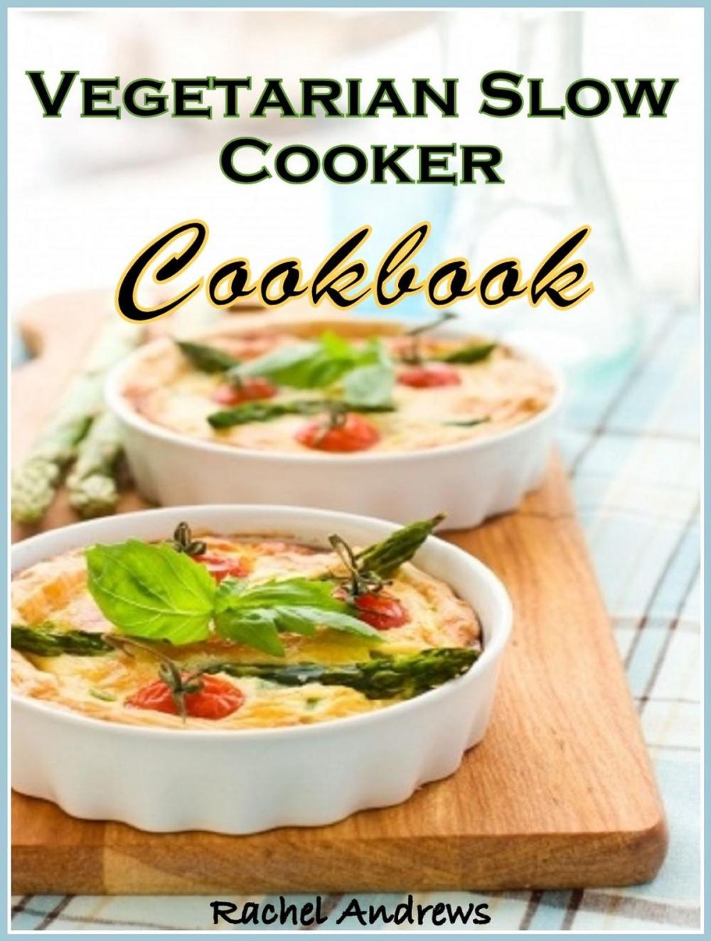 Big bigCover of Vegetarian Slow Cooker Cookbook: Delicious and Convenient Vegetarian Eating