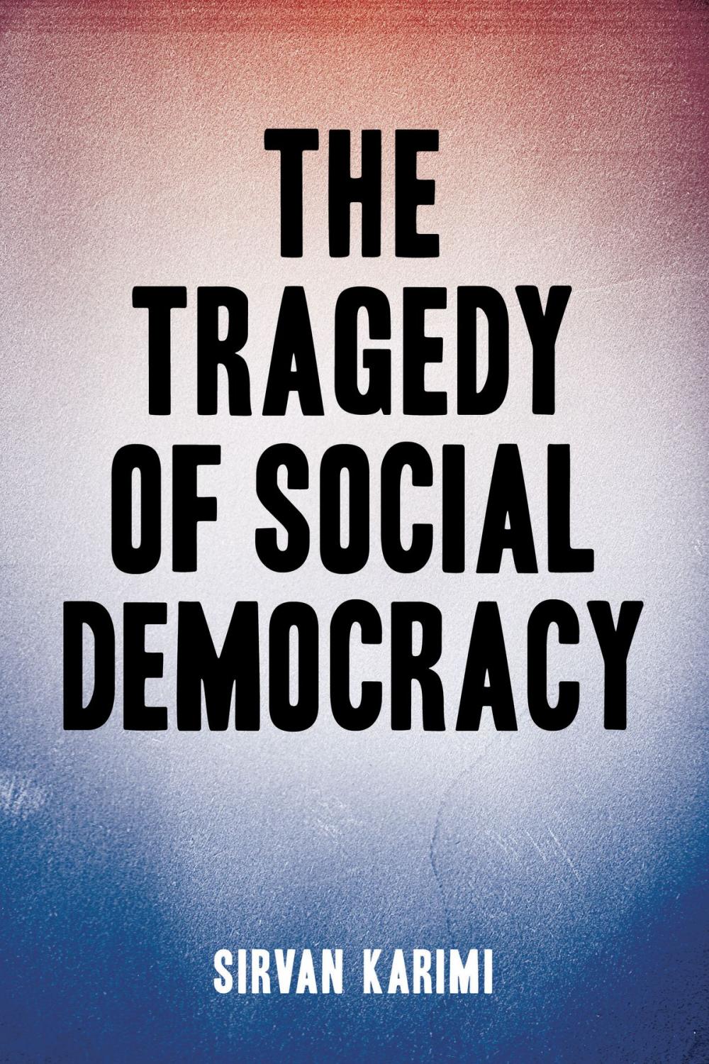 Big bigCover of The Tragedy of Social Democracy