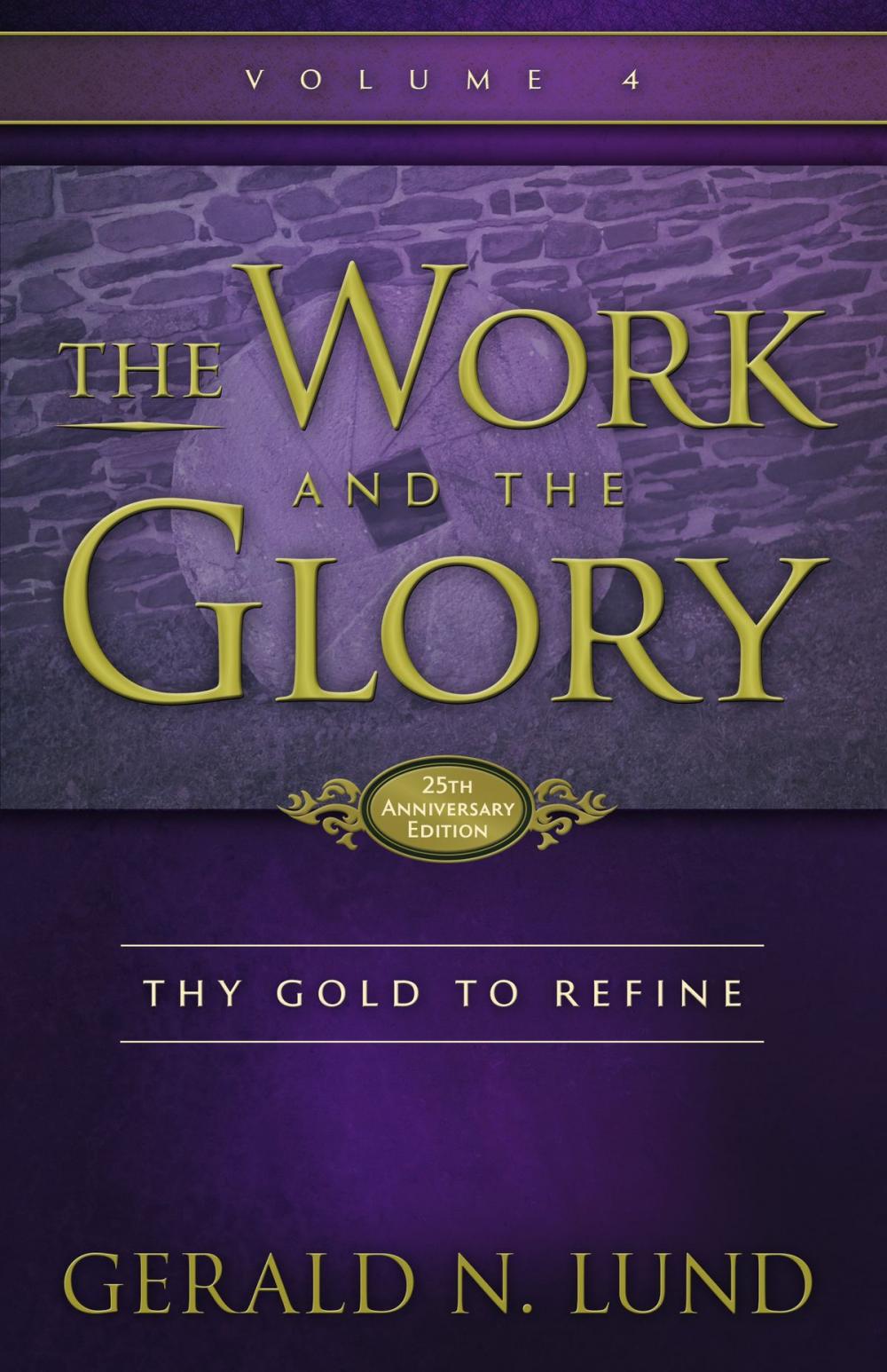 Big bigCover of The Work and the Glory: Volume 4 - Thy Gold to Refine
