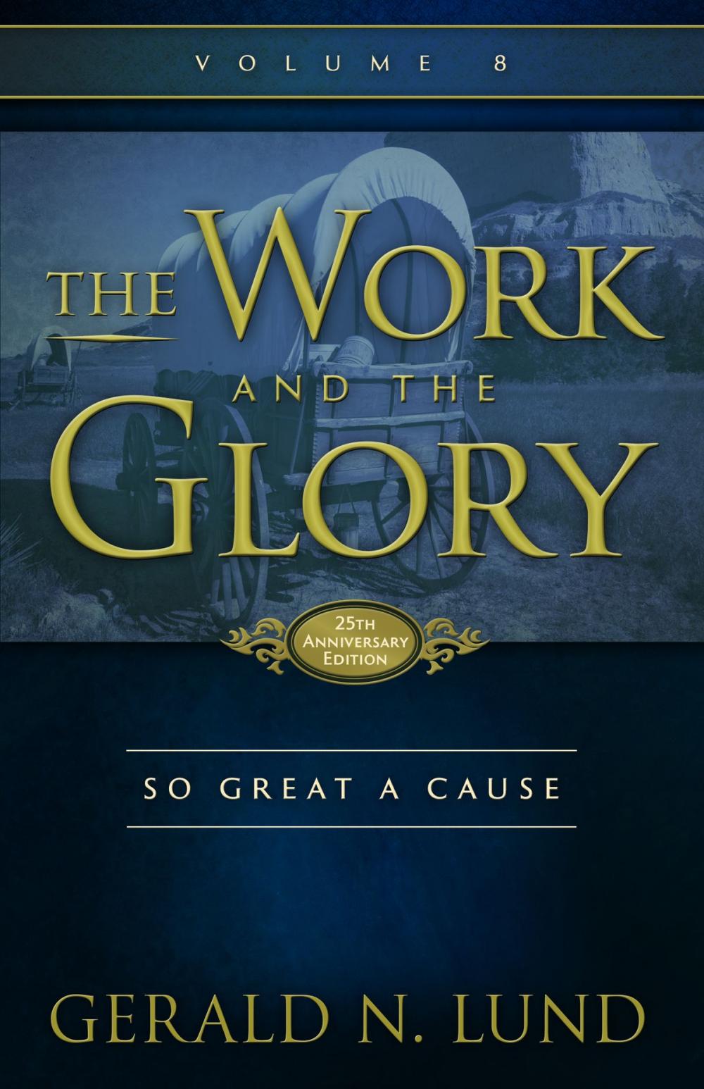 Big bigCover of The Work and the Glory: Volume 8 - So Great a Cause