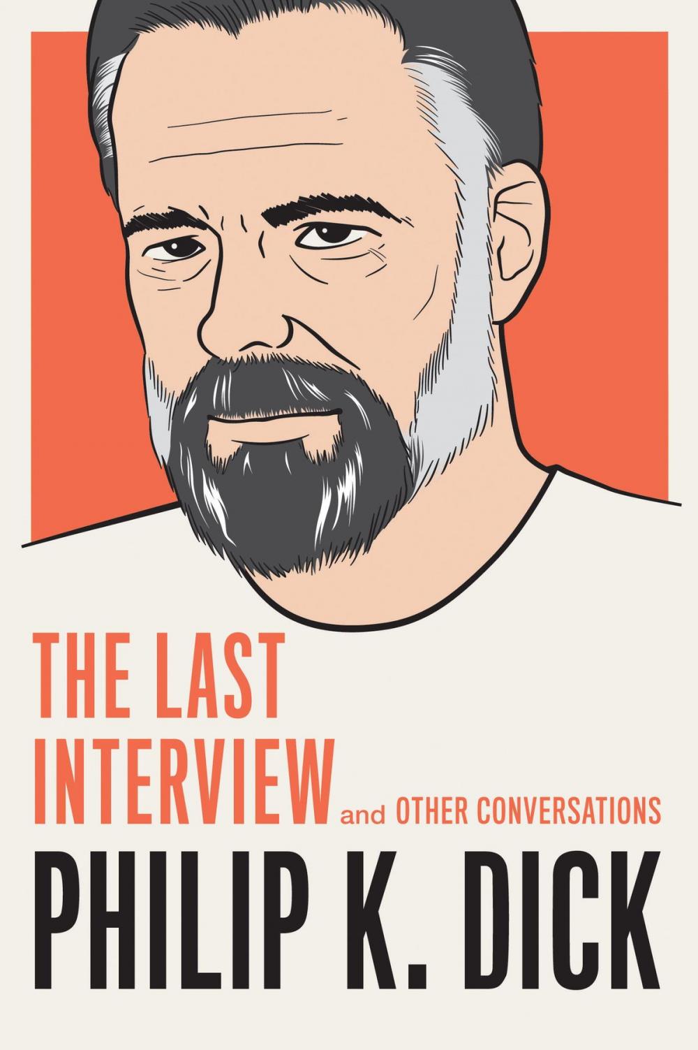 Big bigCover of Philip K. Dick: The Last Interview