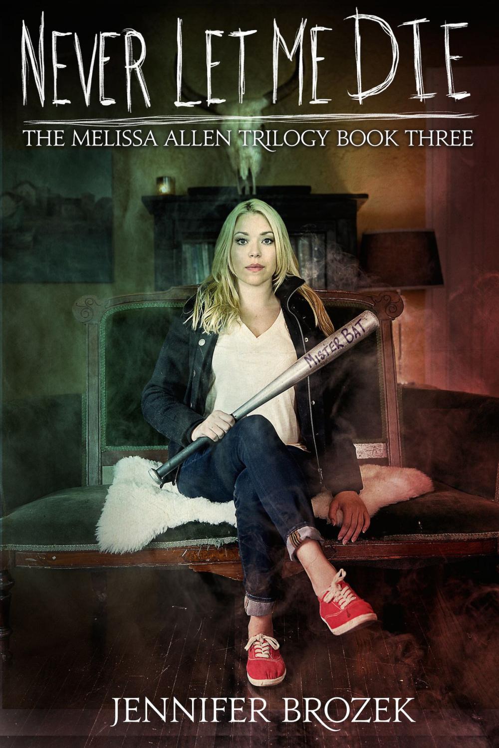 Big bigCover of Never Let Me Die (The Melissa Allen Trilogy Book 3)