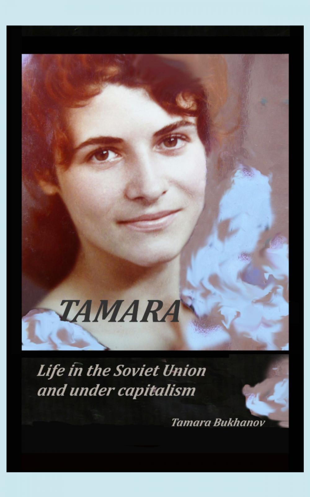 Big bigCover of Tamara Life in the Soviet Union and Under Capitalism