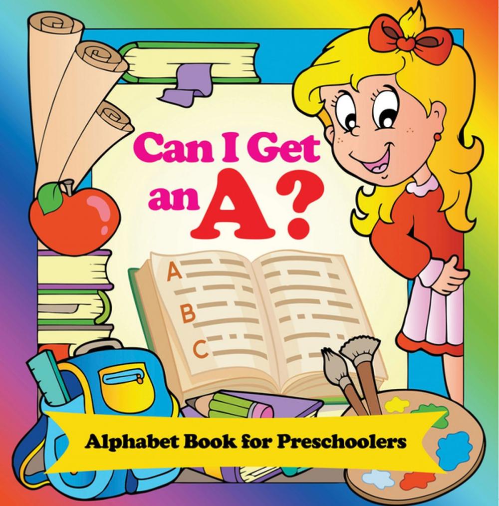 Big bigCover of Can I Get an A? Alphabet Book for Preschoolers