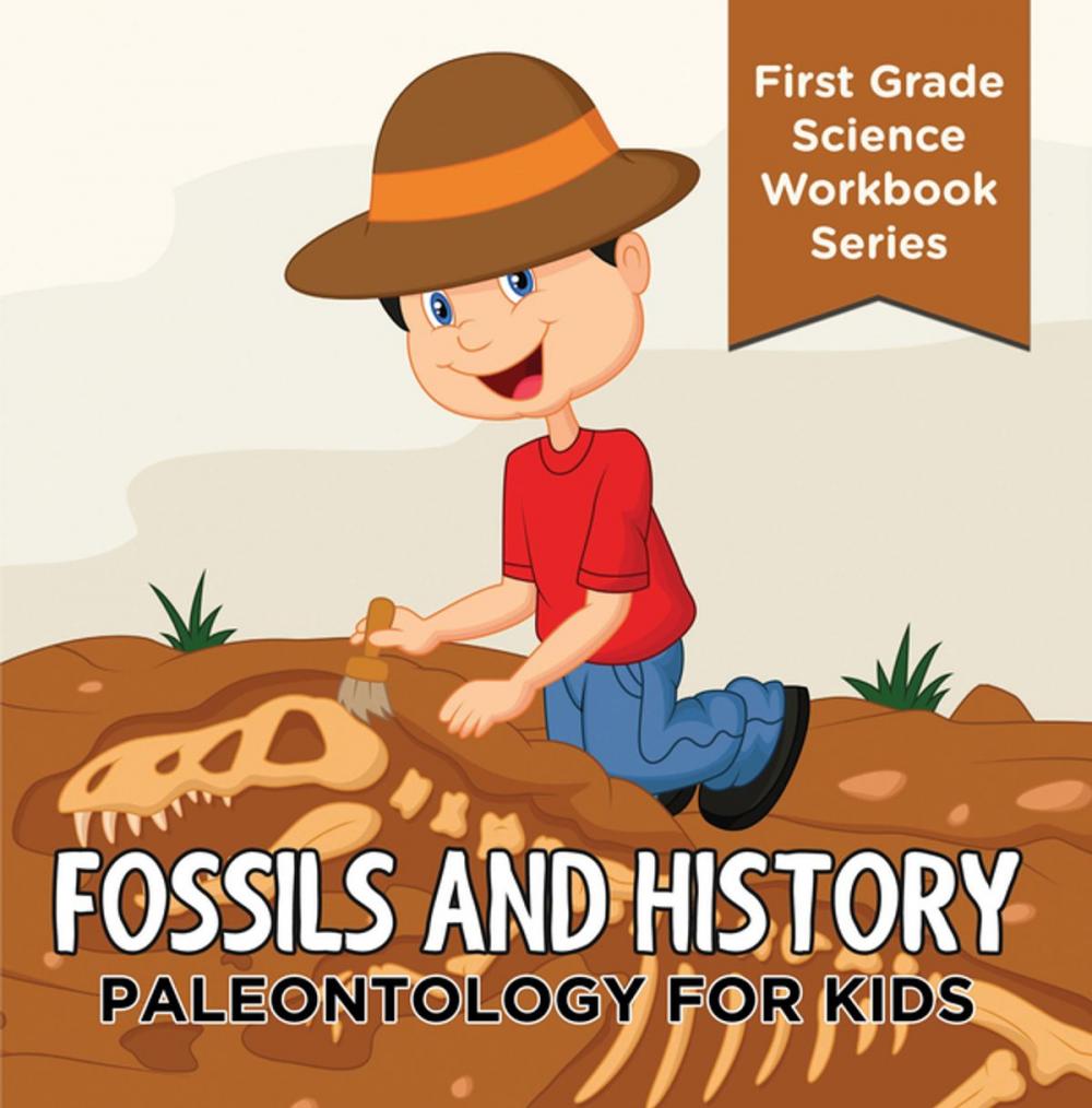 Big bigCover of Fossils And History : Paleontology for Kids (First Grade Science Workbook Series)