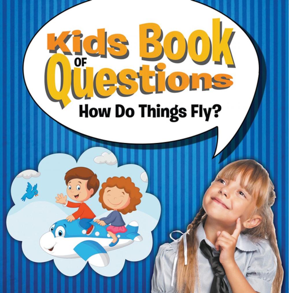 Big bigCover of Kids Book of Questions: How Do Things Fly?
