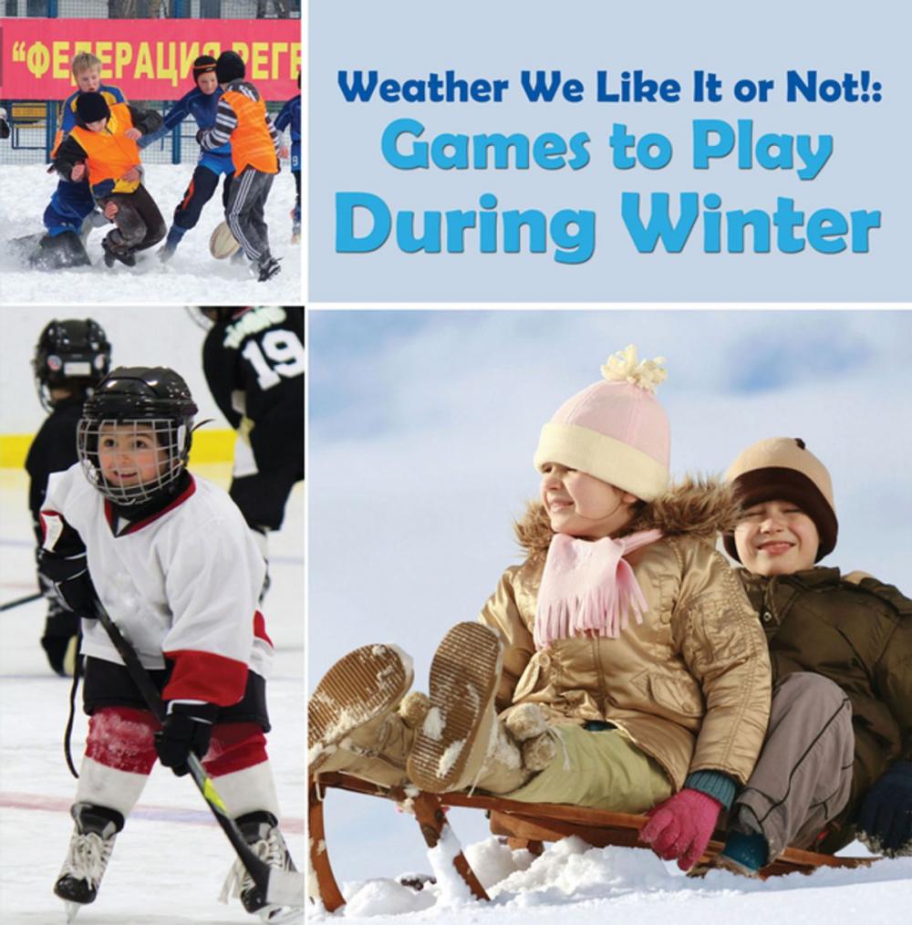 Big bigCover of Weather We Like It or Not!: Cool Games to Play During Winter