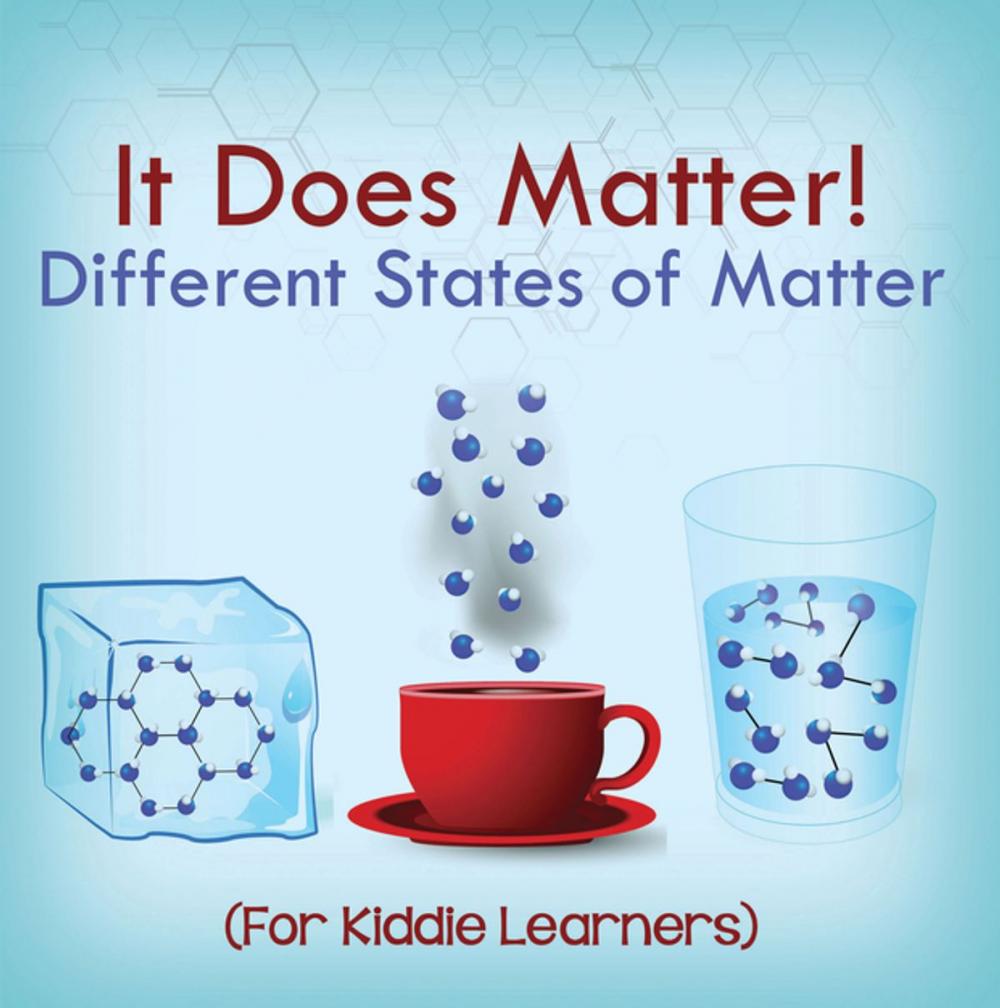 Big bigCover of It Does Matter!: Different States of Matter (For Kiddie Learners)