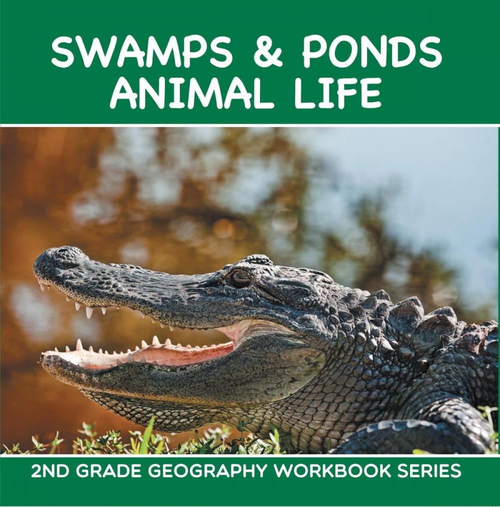 Big bigCover of Swamps & Ponds Animal Life : 2nd Grade Geography Workbook Series