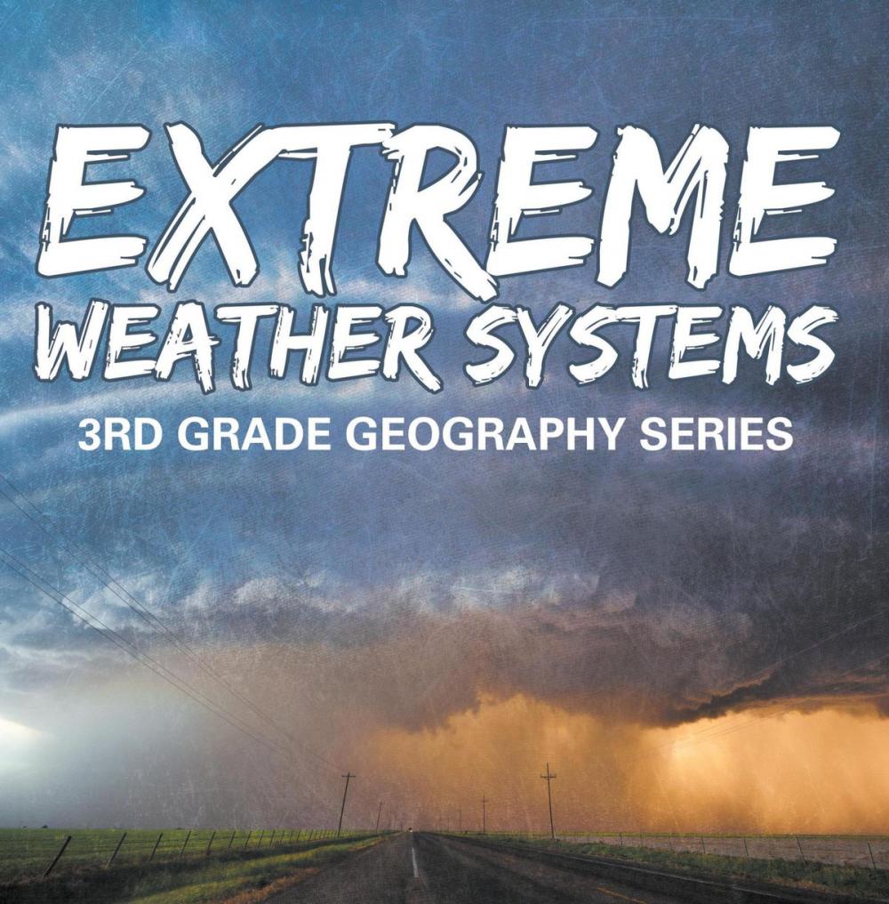 Big bigCover of Extreme Weather Systems : 3rd Grade Geography Series