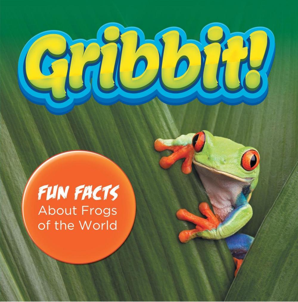 Big bigCover of Gribbit! Fun Facts About Frogs of the World