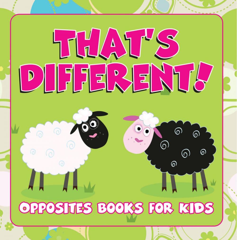 Big bigCover of That's Different!: Opposites Books for Kids