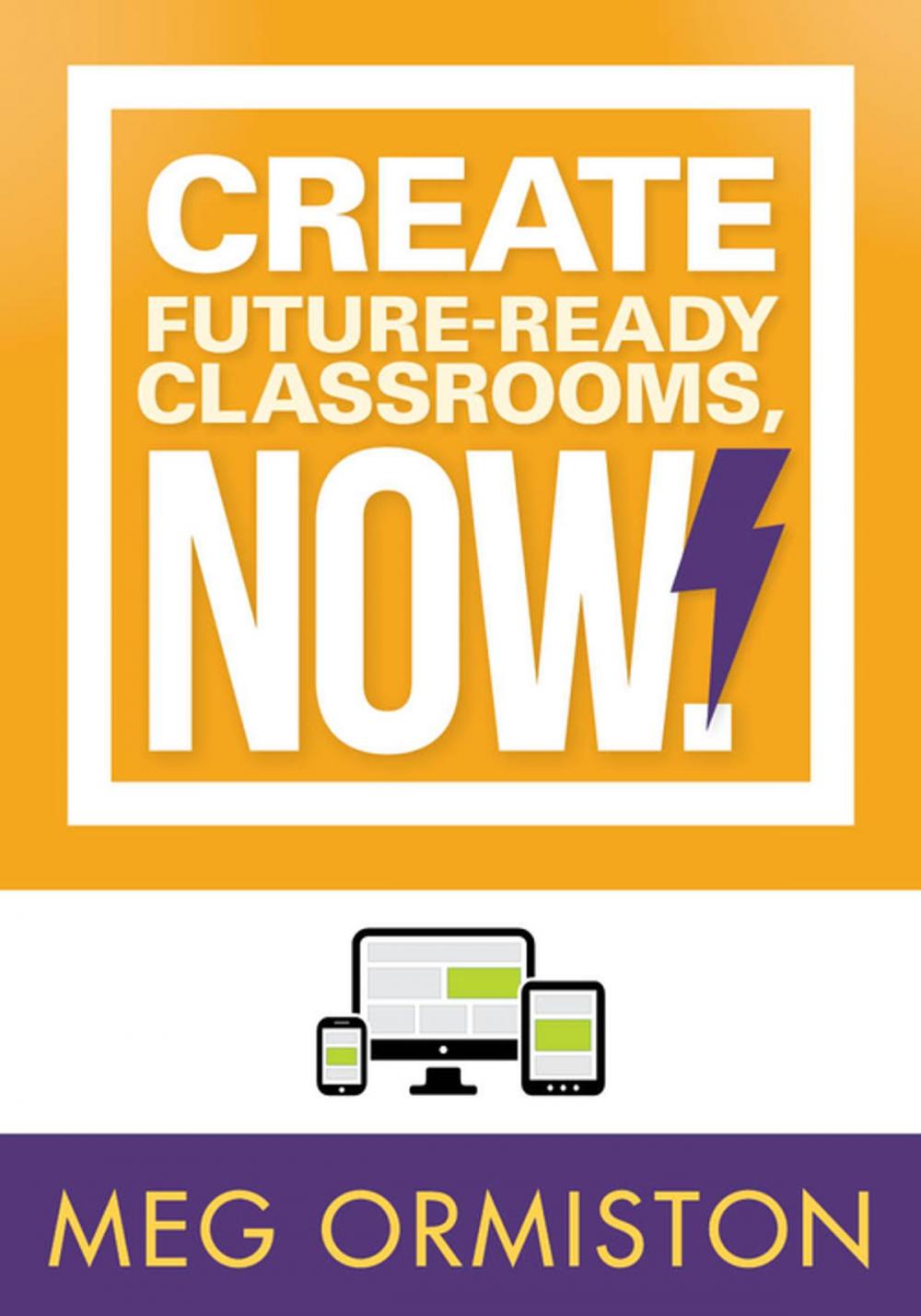 Big bigCover of Create FutureReady Classrooms, Now!