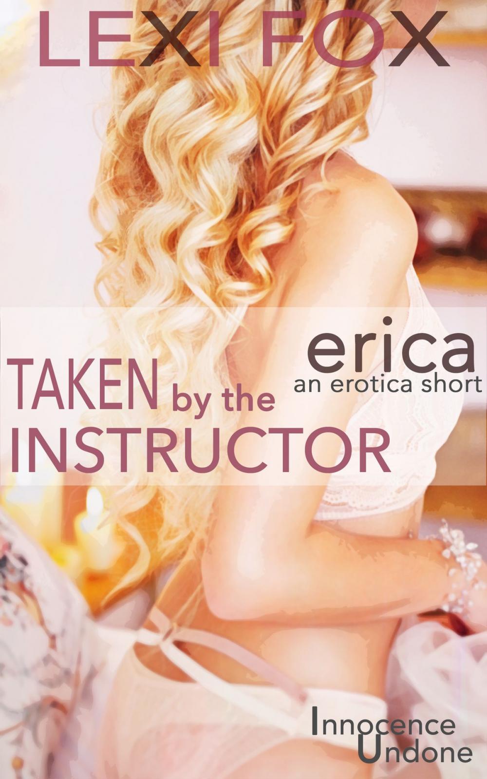 Big bigCover of Taken by the Instructor: Erica