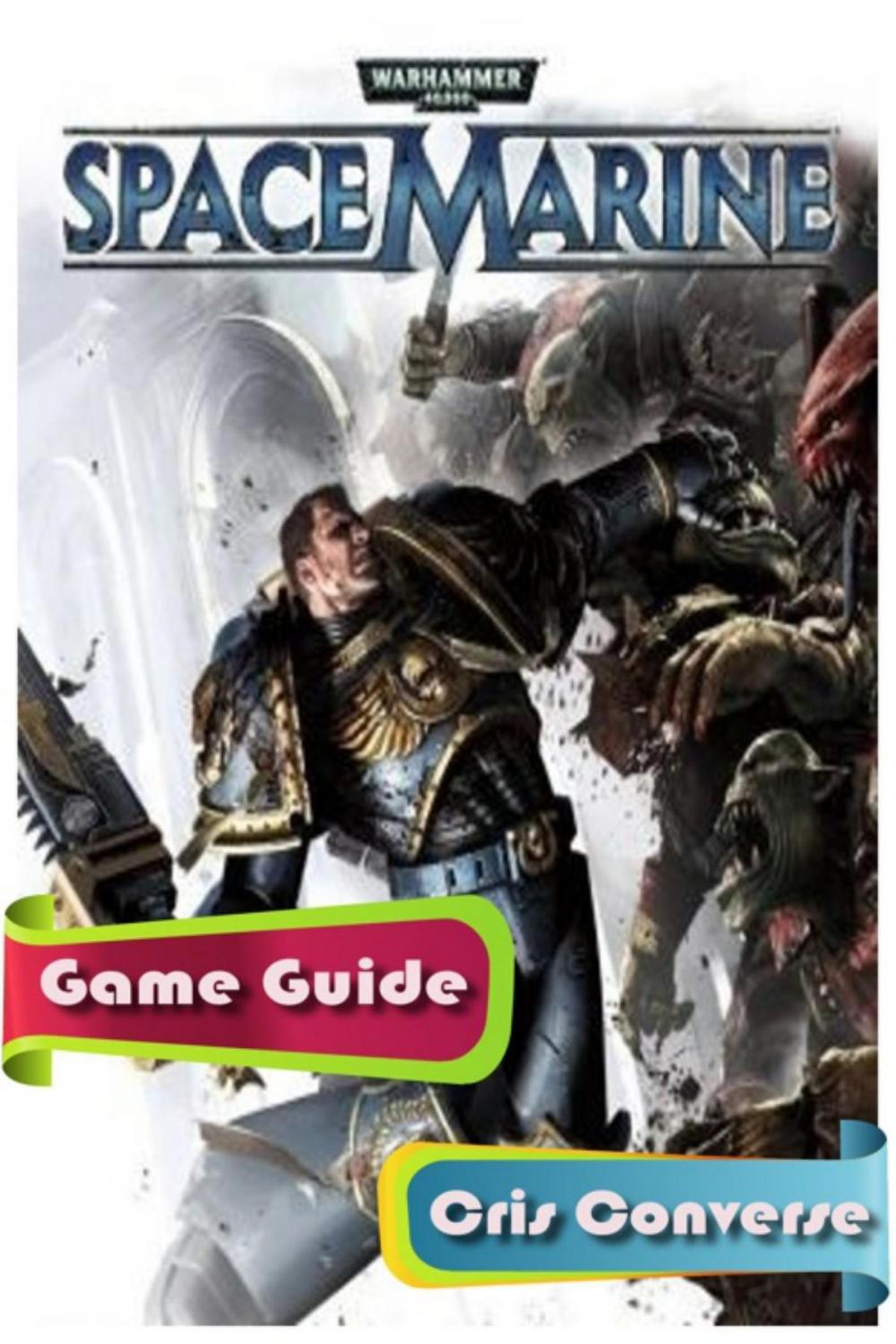 Big bigCover of Warhammer 40K Space Marine Game Guide Full