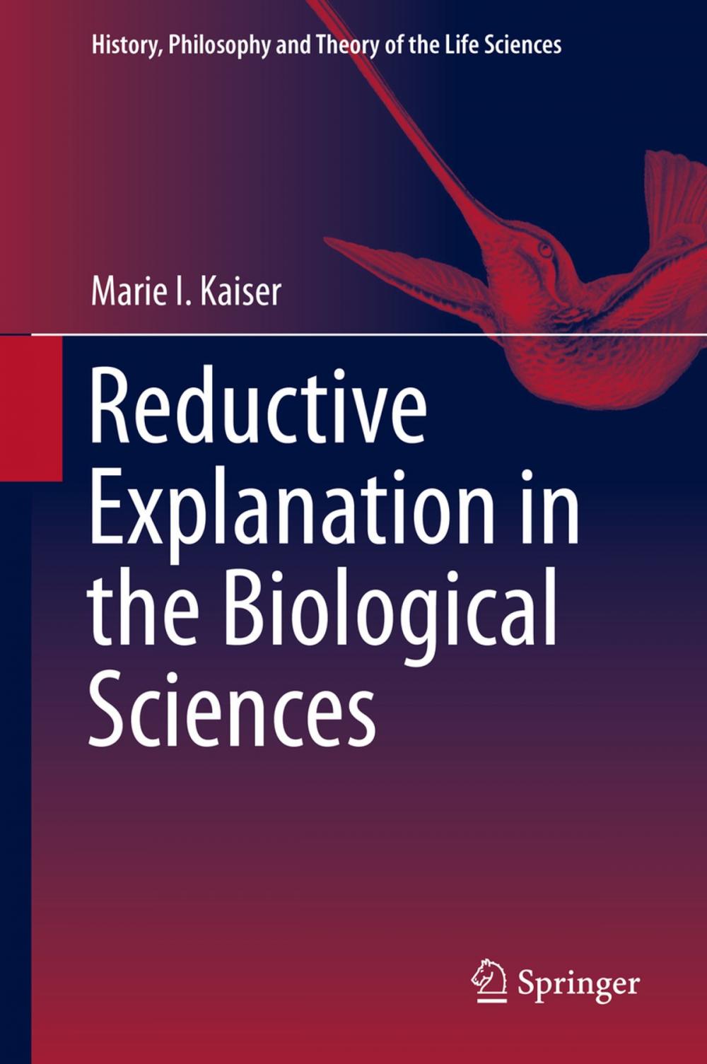 Big bigCover of Reductive Explanation in the Biological Sciences